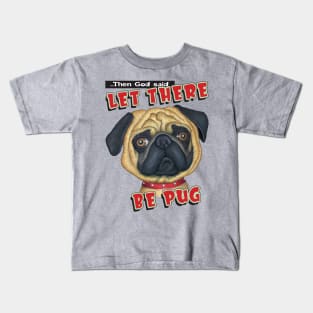 Cute pug dog with let there be pug on Pug with Red Collar tee Kids T-Shirt